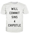 Will Commit Sins 4 Chipotle T-Shirt