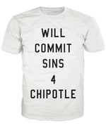 Will Commit Sins 4 Chipotle T-Shirt